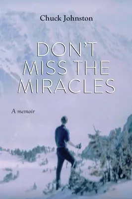Non perdetevi i miracoli: Un libro di memorie - Don't Miss the Miracles: A memoir