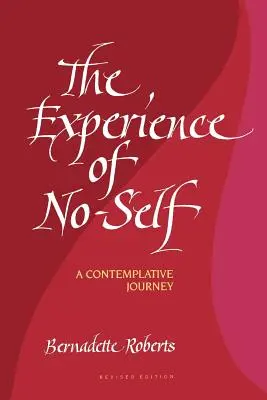 L'esperienza del non sé: un viaggio contemplativo, edizione rivista (rivista) - The Experience of No-Self: A Contemplative Journey, Revised Edition (Revised)