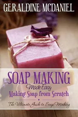 Fare il sapone in modo facile: Fare il sapone da zero - Soap Making Made Easy: Making Soap from Scratch