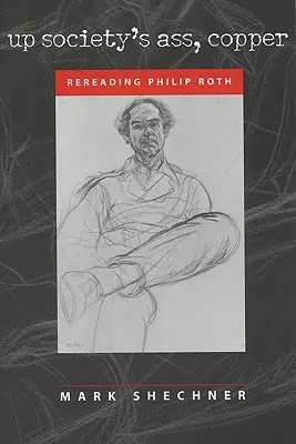 Su per il culo della società, Copper: Rileggere Philip Roth - Up Society's Ass, Copper: Rereading Philip Roth