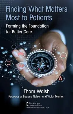 Trovare ciò che conta di più per i pazienti: Creare le basi per una cura migliore - Finding What Matters Most to Patients: Forming the Foundation for Better Care