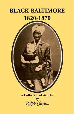Baltimora nera, 1820-1870 - Black Baltimore, 1820-1870