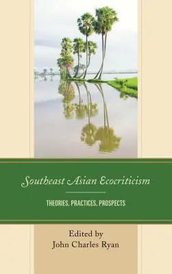 Ecocritica del sud-est asiatico: Teorie, pratiche, prospettive - Southeast Asian Ecocriticism: Theories, Practices, Prospects