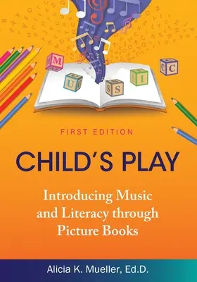 Il gioco del bambino: introdurre la musica e l'alfabetizzazione attraverso i libri illustrati - Child's Play: Introducing Music and Literacy through Picture Books