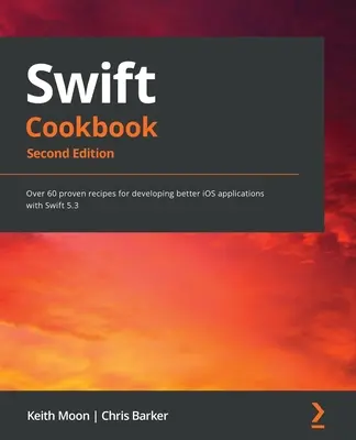 Ricettario Swift..: Oltre 60 ricette collaudate per sviluppare applicazioni iOS migliori con Swift 5.3 - Swift Cookbook.: Over 60 proven recipes for developing better iOS applications with Swift 5.3