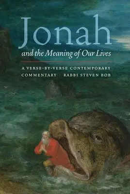 Giona e il significato della nostra vita: Un commento contemporaneo versetto per versetto - Jonah and the Meaning of Our Lives: A Verse-By-Verse Contemporary Commentary