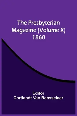 La rivista presbiteriana (volume X) 1860 - The Presbyterian Magazine (Volume X) 1860
