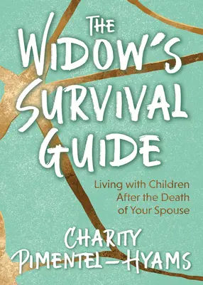 Guida alla sopravvivenza della vedova: Vivere con i figli dopo la morte del coniuge - The Widow's Survival Guide: Living with Children After the Death of Your Spouse