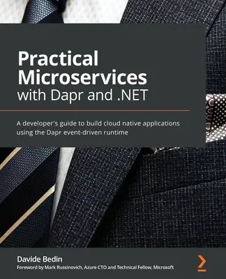 Microservizi pratici con Dapr e .NET: Guida per sviluppatori alla realizzazione di applicazioni cloud-native utilizzando il runtime event-driven Dapr - Practical Microservices with Dapr and .NET: A developer's guide to building cloud-native applications using the Dapr event-driven runtime