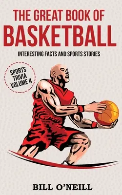 Il grande libro del basket: Fatti interessanti e storie di sport - The Great Book of Basketball: Interesting Facts and Sports Stories