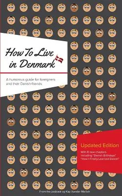 Come vivere in Danimarca: Edizione aggiornata: Una guida umoristica per gli stranieri e i loro amici danesi - How to Live in Denmark: Updated Edition: A humorous guide for foreigners and their Danish Friends