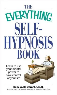 Il libro sull'autoipnosi: Impara a usare il tuo potere mentale per prendere il controllo della tua vita - The Everything Self-Hypnosis Book: Learn to Use Your Mental Power to Take Control of Your Life