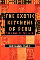 Le cucine esotiche del Perù: La terra degli Inca - The Exotic Kitchens of Peru: The Land of the Inca