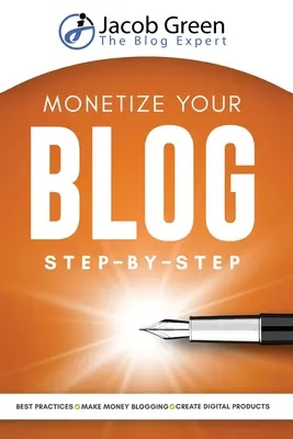 Monetizzare il vostro blog passo dopo passo: Imparare a fare soldi con il blog. Migliori pratiche di marketing digitale e creazione di prodotti digitali per trarre profitto dal vostro blog. - Monetize Your Blog Step-By-Step: Learn How To Make Money Blogging. Digital Marketing Best Practices And Digital Products Creation To Profit From Your
