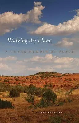 Camminare sul Llano: Una memoria texana del luogo - Walking the Llano: A Texas Memoir of Place