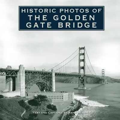 Foto storiche del Golden Gate Bridge - Historic Photos of the Golden Gate Bridge