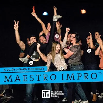 Guida al Maestro Impro(TM) di Keith Johnstone - A Guide to Keith Johnstone's Maestro Impro(TM)