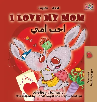 Amo la mia mamma: Libro bilingue inglese arabo - I Love My Mom: English Arabic Bilingual Book