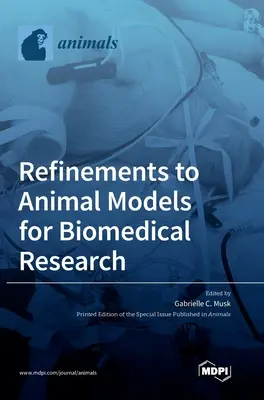 Raffinatezza dei modelli animali per la ricerca biomedica - Refinements to Animal Models for Biomedical Research