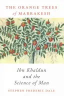 Gli aranci di Marrakesh: Ibn Khaldun e la scienza dell'uomo - Orange Trees of Marrakesh: Ibn Khaldun and the Science of Man