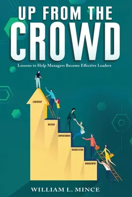In piedi dalla folla: Lezioni per aiutare i manager a diventare leader efficaci - Up from the Crowd: Lessons to Help Managers Become Effective Leaders