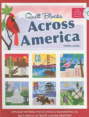 Quilt Blocks Across America-Print-On-Demand-Edition: Schemi di applique per 50 Stati e Washington, DC: Mescolare e abbinare per creare ricordi duraturi [Con CD - Quilt Blocks Across America-Print-On-Demand-Edition: Applique Patterns for 50 States & Washington, DC: Mix & Match to Create Lasting Memories [With CD