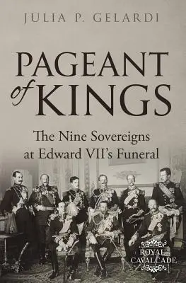 Il corteo dei re: I nove sovrani ai funerali di Edoardo VII - Pageant of Kings: The Nine Sovereigns at Edward VII's Funeral