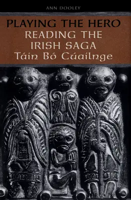 Giocare all'eroe: Leggere il Tain Bo Cuailnge - Playing the Hero: Reading the Tain Bo Cuailnge