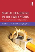 Il ragionamento spaziale nei primi anni di vita: Principi, asserzioni e speculazioni - Spatial Reasoning in the Early Years: Principles, Assertions, and Speculations