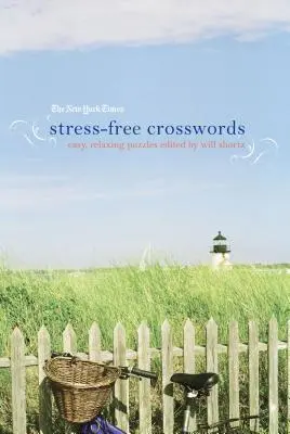 I cruciverba senza stress del New York Times: Enigmi facili e rilassanti - The New York Times Stress-Free Crosswords: Easy, Relaxing Puzzles