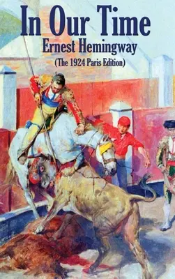 Nel nostro tempo: (Edizione di Parigi del 1924) - In Our Time: (The 1924 Paris Edition)