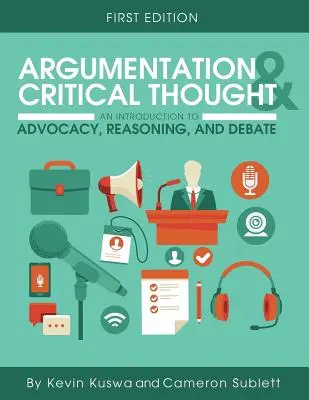 Argomentazione e pensiero critico: Un'introduzione all'argomentazione, al ragionamento e al dibattito - Argumentation and Critical Thought: An Introduction to Advocacy, Reasoning, and Debate