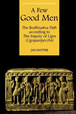 Pochi uomini buoni: Il sentiero dei Bodhisattva secondo l'inchiesta di Ugra (Ugraparipṛcchā) - A Few Good Men: The Bodhisattva Path According to the Inquiry of Ugra (Ugraparipṛcchā)