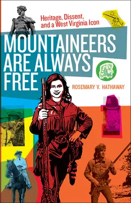 I montanari sono sempre liberi: eredità, dissenso e un'icona del West Virginia - Mountaineers Are Always Free: Heritage, Dissent, and a West Virginia Icon
