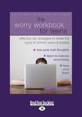 Il libro di lavoro sull'ansia per gli adolescenti: Strategie efficaci di CBT per spezzare il ciclo della preoccupazione e dell'ansia cronica (stampa grande 16pt) - The Worry Workbook for Teens: Effective CBT Strategies to Break the Cycle of Chronic Worry and Anxiety (Large Print 16pt)