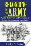 Appartenere all'esercito: Seguace del campo e comunità durante la Rivoluzione americana - Belonging to the Army: Camp Follower and Community During the American Revolution