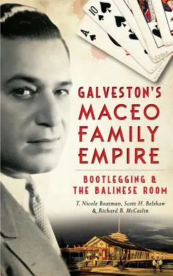 L'impero della famiglia Maceo di Galveston: il contrabbando e la camera balinese - Galveston's Maceo Family Empire: Bootlegging and the Balinese Room