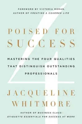 Pronti per il successo: Padroneggiare le quattro qualità che distinguono i professionisti eccellenti - Poised for Success: Mastering the Four Qualities That Distinguish Outstanding Professionals