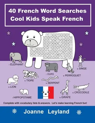 40 ricerche di parole in francese Cool Kids Speak French: Completo di liste di vocaboli e risposte. Impariamo il francese in modo divertente! - 40 French Word Searches Cool Kids Speak French: Complete with vocabulary lists & answers. Let's make learning French fun!