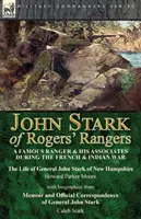 John Stark dei Rogers' Rangers: un famoso ranger e i suoi soci durante la guerra franco-indiana: la vita del generale John Stark del New Hampshire, di Gustav Frenssen. - John Stark of Rogers' Rangers: a Famous Ranger and His Associates During the French & Indian War: The Life of General John Stark of New Hampshire by