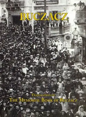 Traduzione del libro commemorativo (Yizkor) della comunità ebraica di Buczacz, in Galizia - Translation of the Memorial (Yizkor) Book of the Jewish Community of Buczacz, Galicia