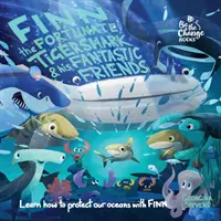 Finn lo squalo tigre fortunato e i suoi fantastici amici: Impara a proteggere i nostri oceani con Finn - Finn the Fortunate Tiger Shark and His Fantastic Friends: Learn How to Protect Our Oceans with Finn