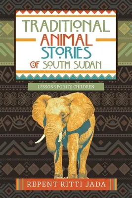 Storie di animali tradizionali del Sudan meridionale: Lezioni per i suoi bambini - Traditional Animal Stories of South Sudan: Lessons for Its Children