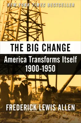 Il grande cambiamento: L'America si trasforma, 1900-1950 - The Big Change: America Transforms Itself, 1900-1950