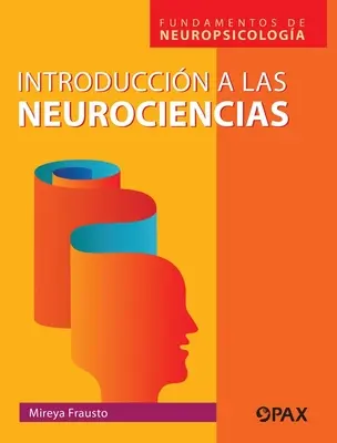 Introduccin a la Neurociencias: Fondamenti di Neuropsicologia - Introduccin a la Neurociencias: Fundamentos de Neuropsicologa