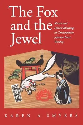 La volpe e il gioiello: significati condivisi e privati nell'opera Inari giapponese contemporanea - The Fox and the Jewel: Shared and Private Meanings in Contemporary Japanese Inari Workship