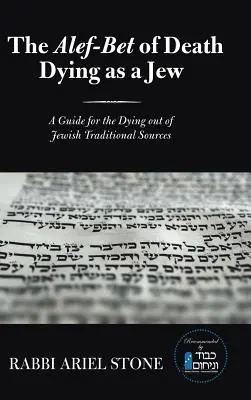 L'Alef-Bet della morte Morire da ebreo: Una guida per i morenti dalle fonti tradizionali ebraiche - The Alef-Bet of Death Dying as a Jew: A Guide for the Dying out of Jewish Traditional Sources