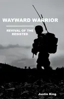 Il guerriero ribelle: La rinascita dei resistenti - Wayward Warrior: Revival of the Resisted