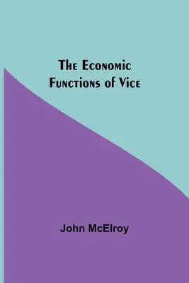 Le funzioni economiche del vizio - The Economic Functions Of Vice