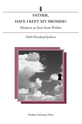 Padre, ho mantenuto la mia promessa? La follia vista dall'interno - Father, Have I Kept My Promise?: Madness as Seen from Within